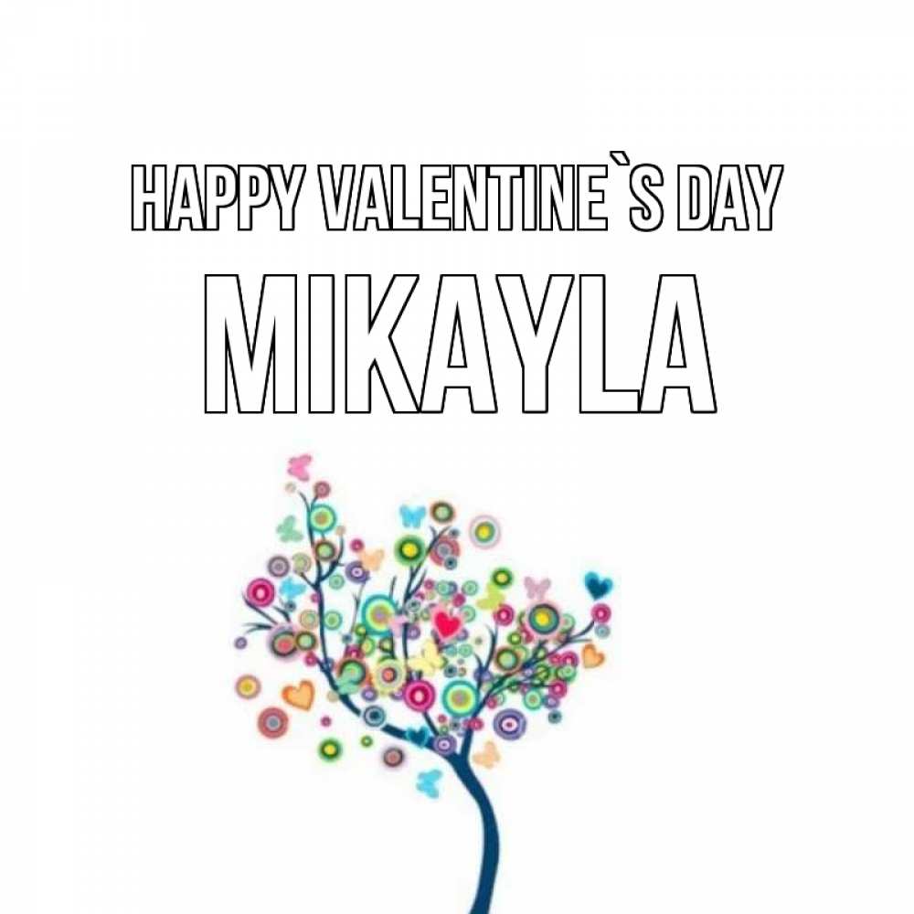 Greetings card с именем, Mikayla Happy Valentine`s Day дерево на валентинке Greetings with text for free download 